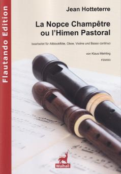 Hotteterre, Jacques Martin Le Romain: La Nopce Champetre ou l'Himen Pastoral für Altblockflöte, Oboe, Violine und Basso continuo, Partitur und Stimmen 